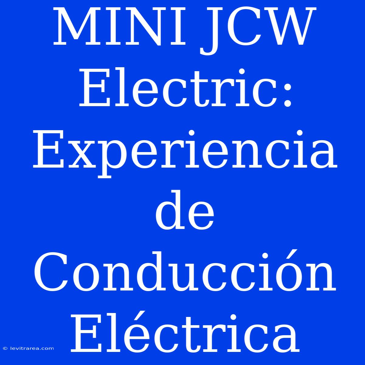 MINI JCW Electric: Experiencia De Conducción Eléctrica