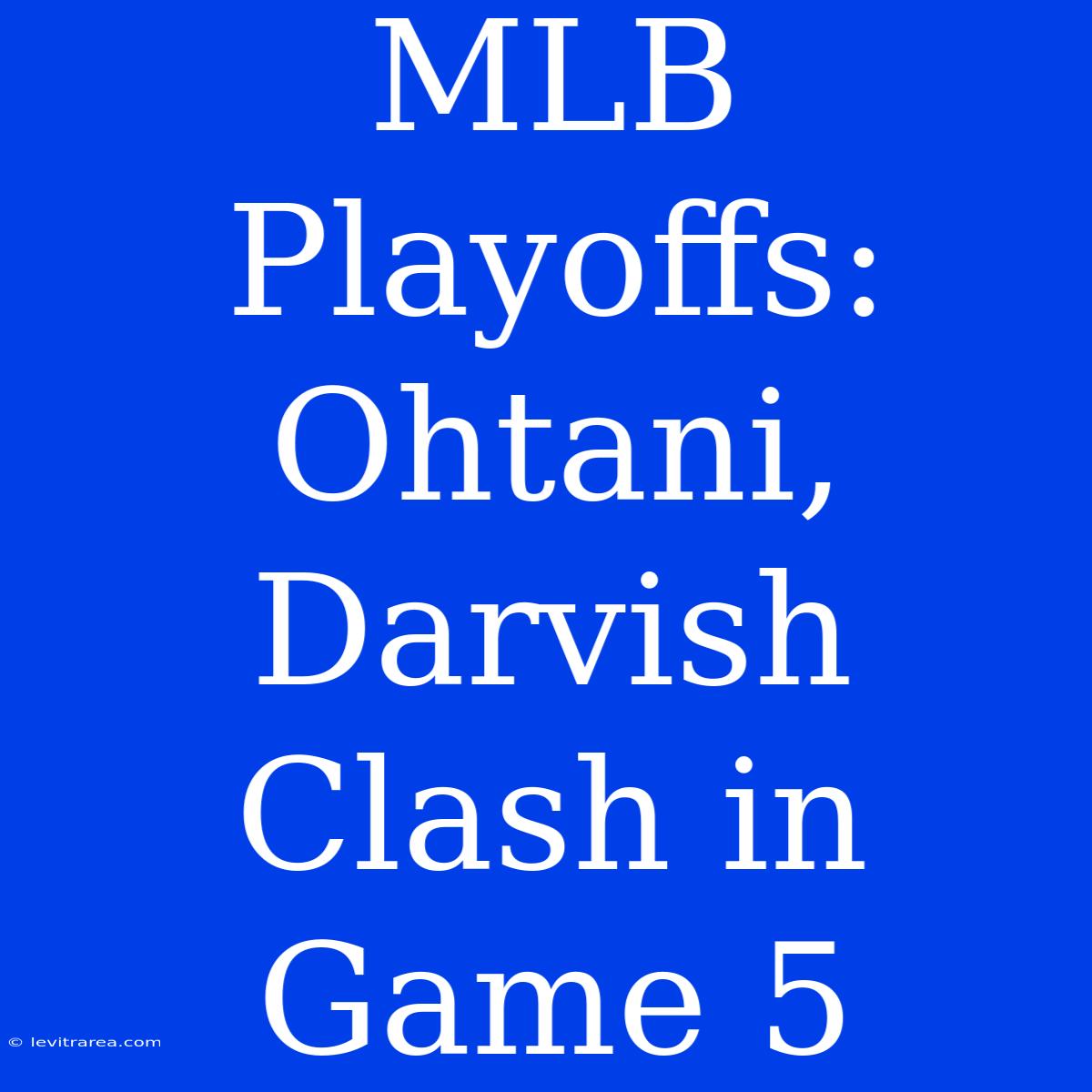 MLB Playoffs: Ohtani, Darvish Clash In Game 5