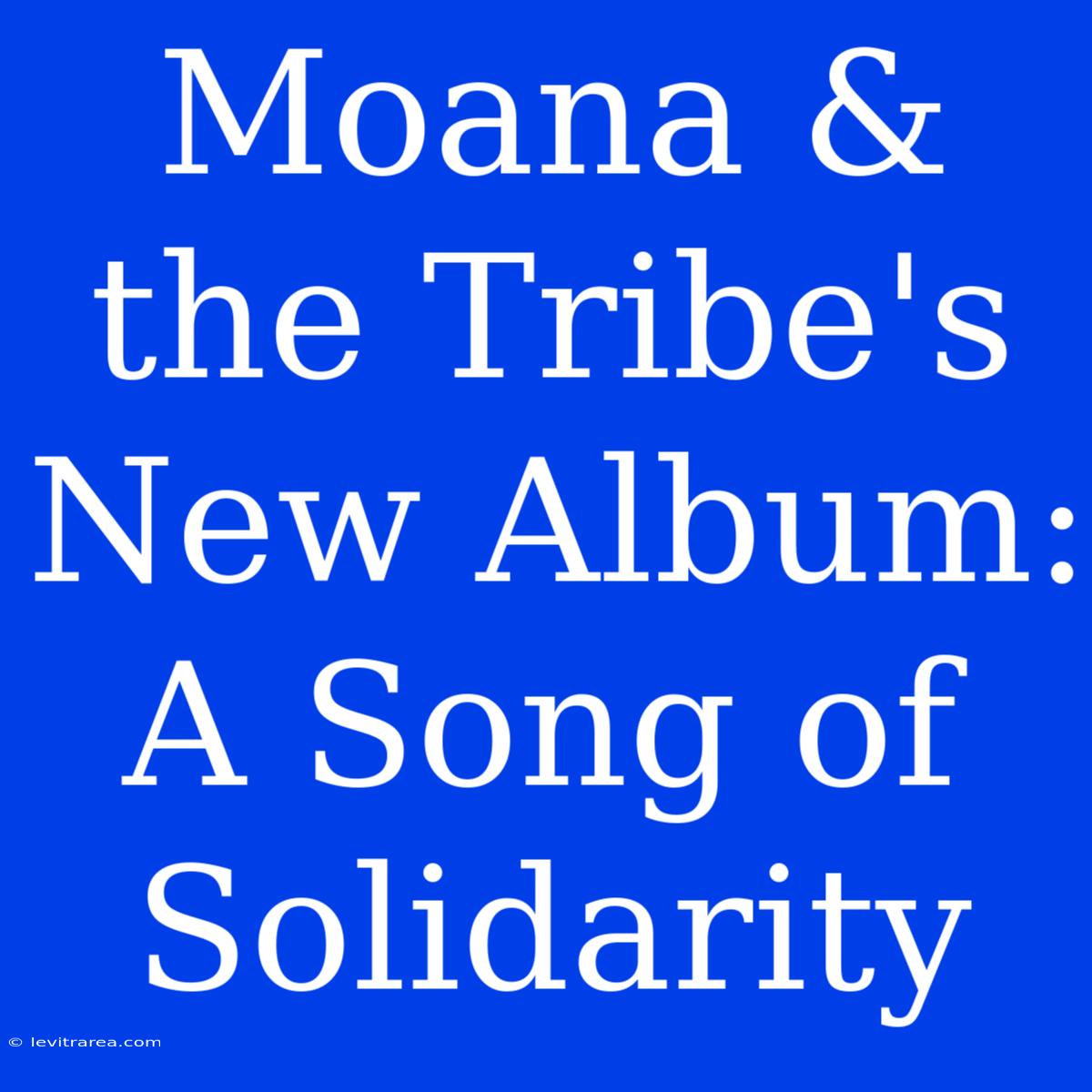 Moana & The Tribe's New Album: A Song Of Solidarity