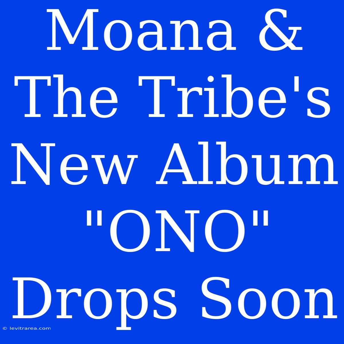 Moana & The Tribe's New Album 