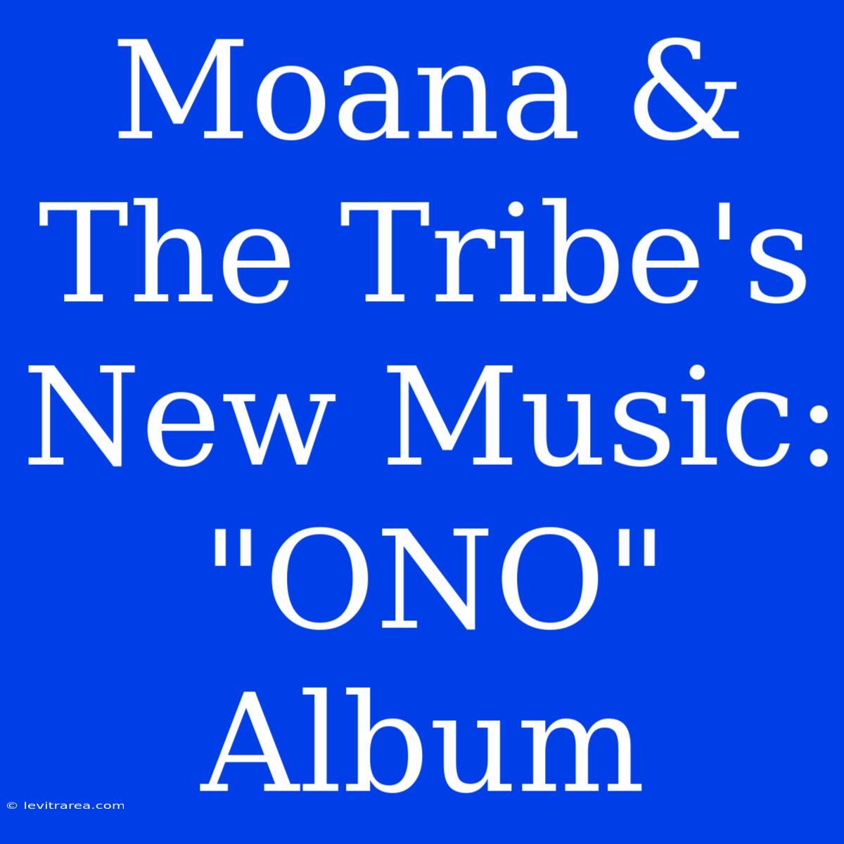 Moana & The Tribe's New Music: 