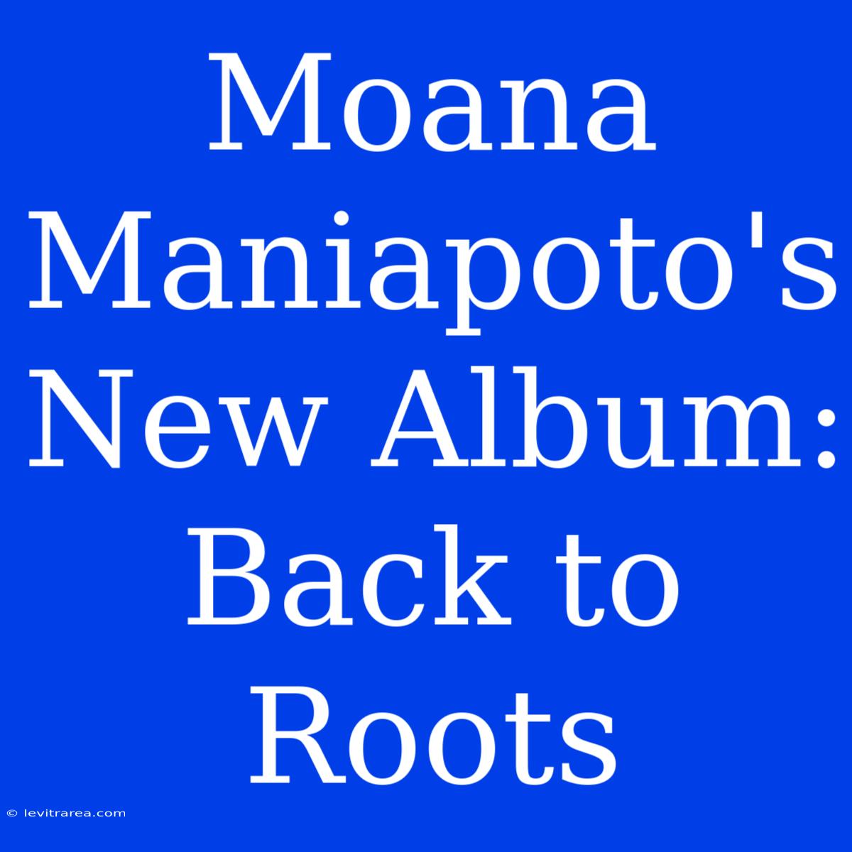 Moana Maniapoto's New Album: Back To Roots