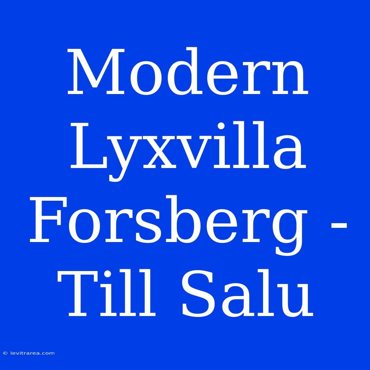 Modern Lyxvilla Forsberg - Till Salu