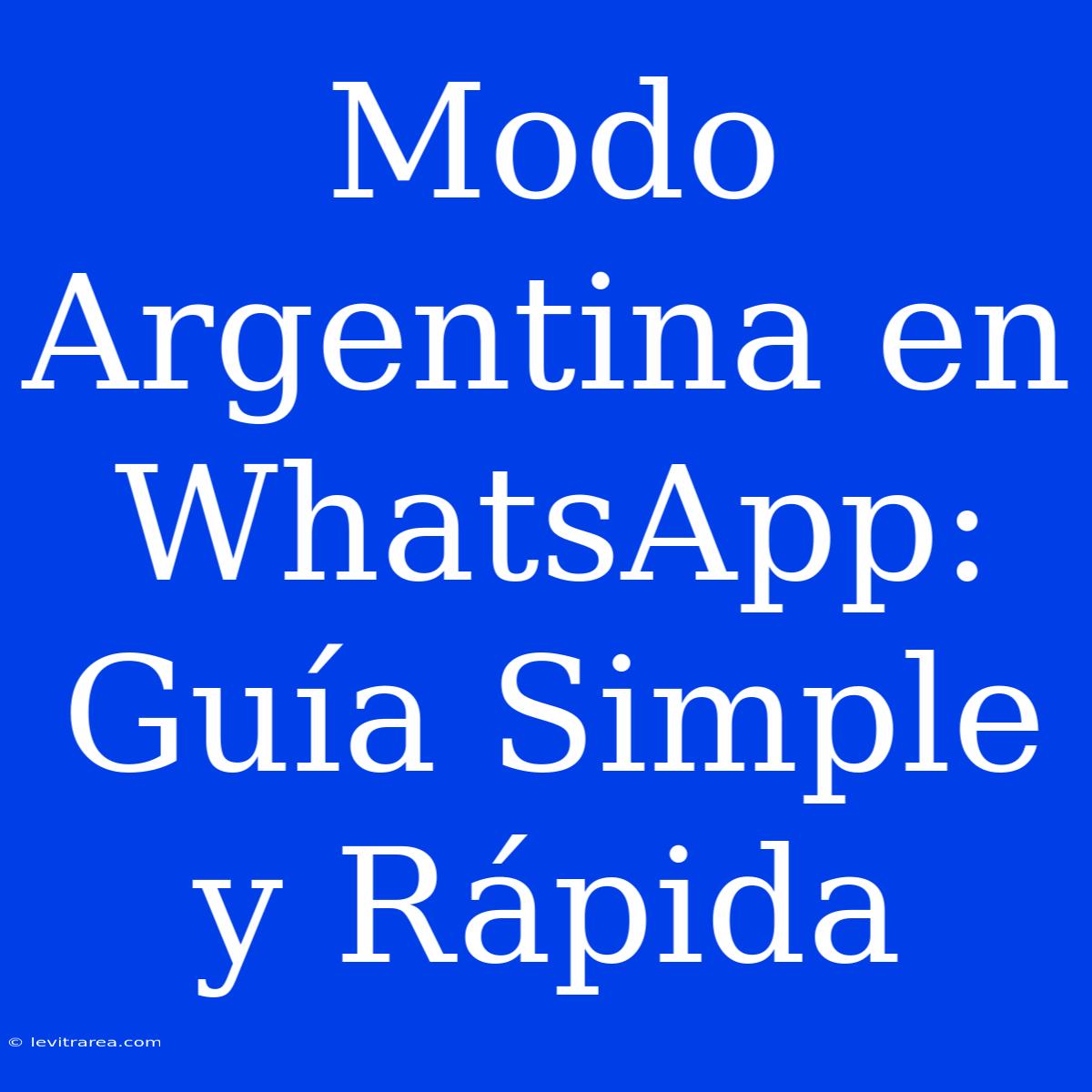 Modo Argentina En WhatsApp: Guía Simple Y Rápida