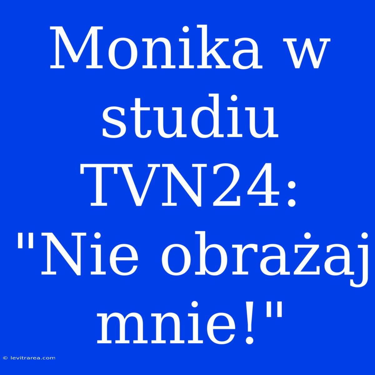 Monika W Studiu TVN24: 