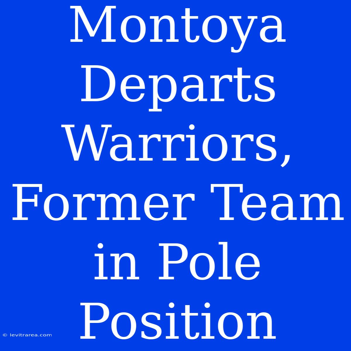 Montoya Departs Warriors, Former Team In Pole Position