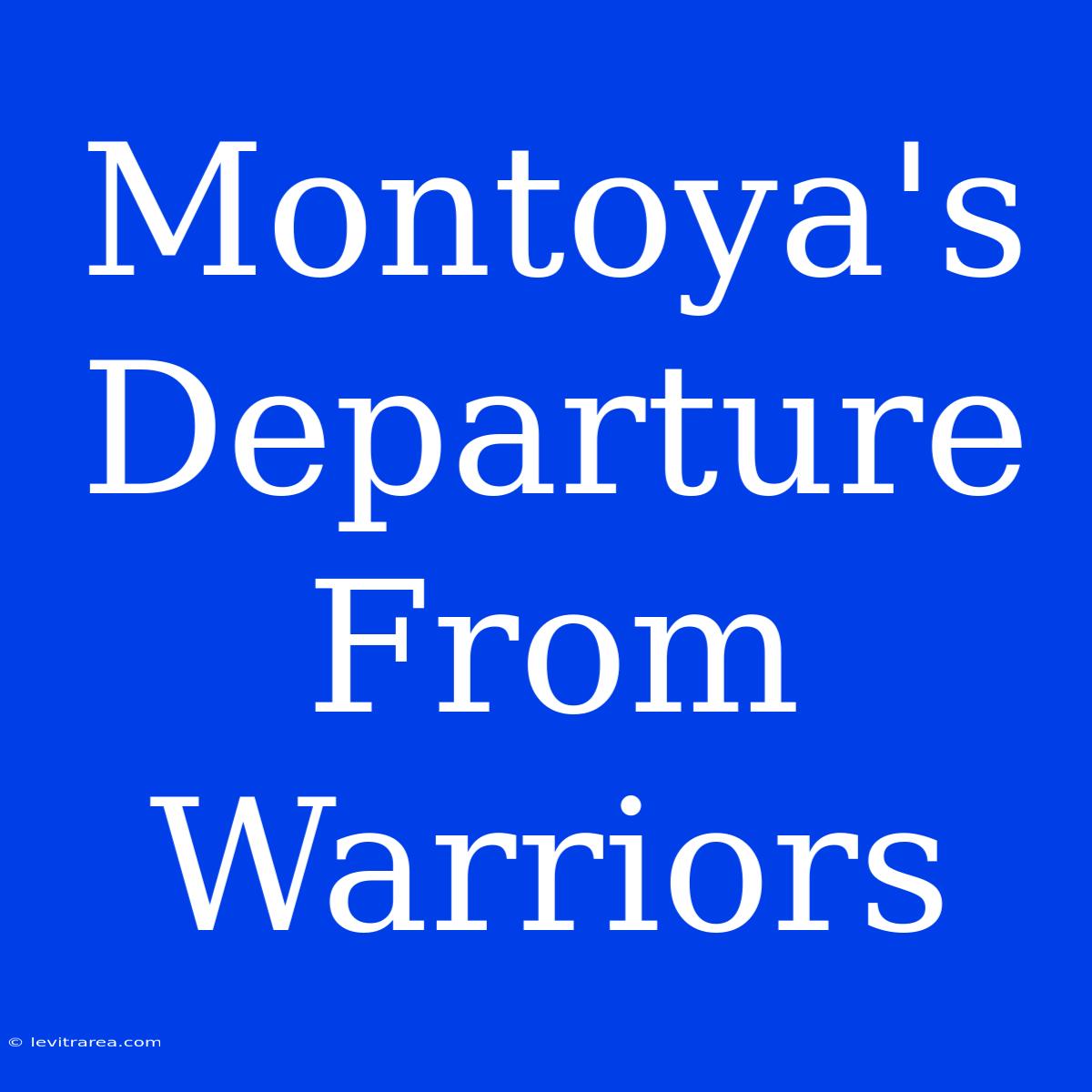 Montoya's Departure From Warriors