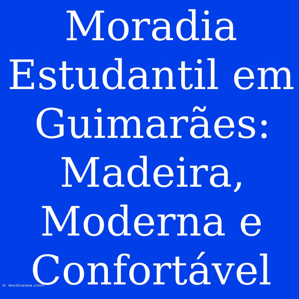 Moradia Estudantil Em Guimarães: Madeira, Moderna E Confortável