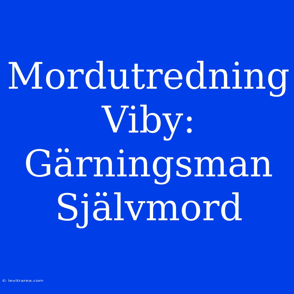 Mordutredning Viby: Gärningsman Självmord