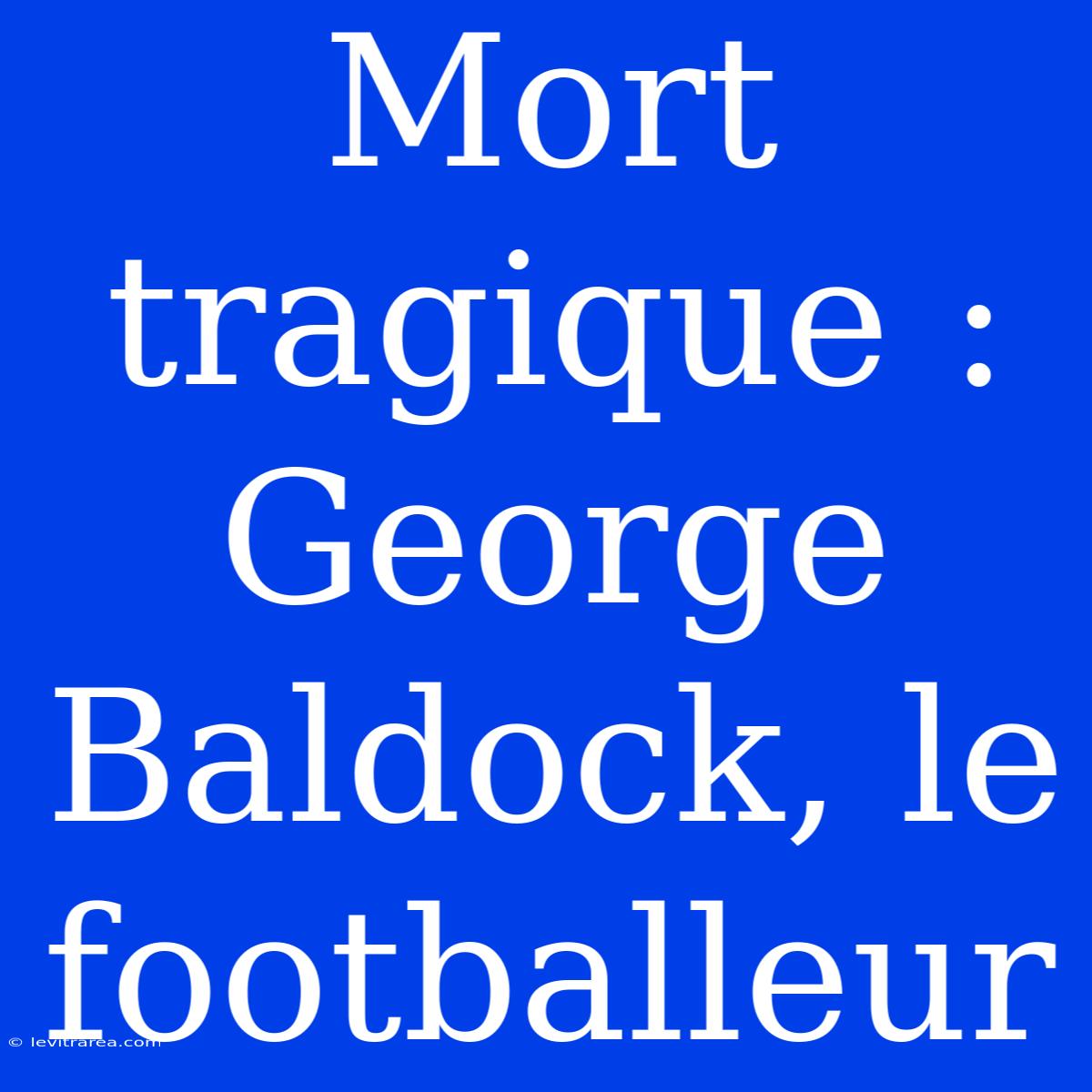 Mort Tragique : George Baldock, Le Footballeur