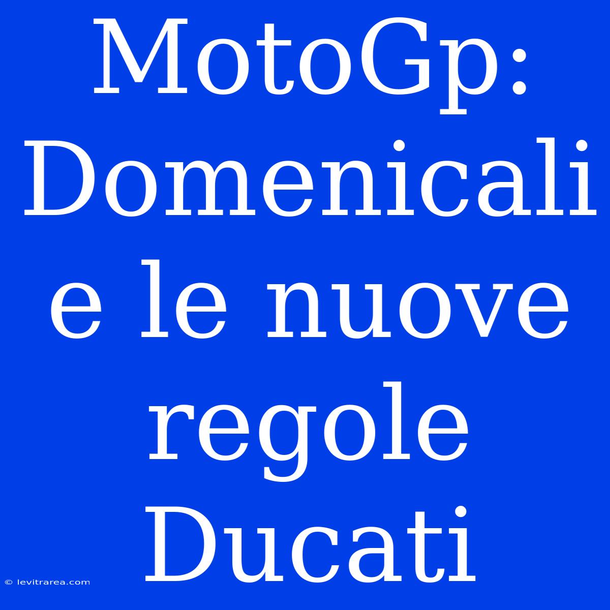 MotoGp: Domenicali E Le Nuove Regole Ducati