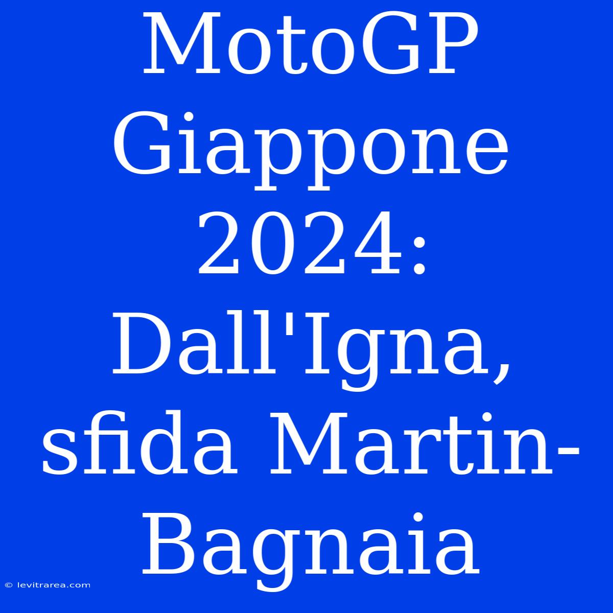 MotoGP Giappone 2024: Dall'Igna, Sfida Martin-Bagnaia