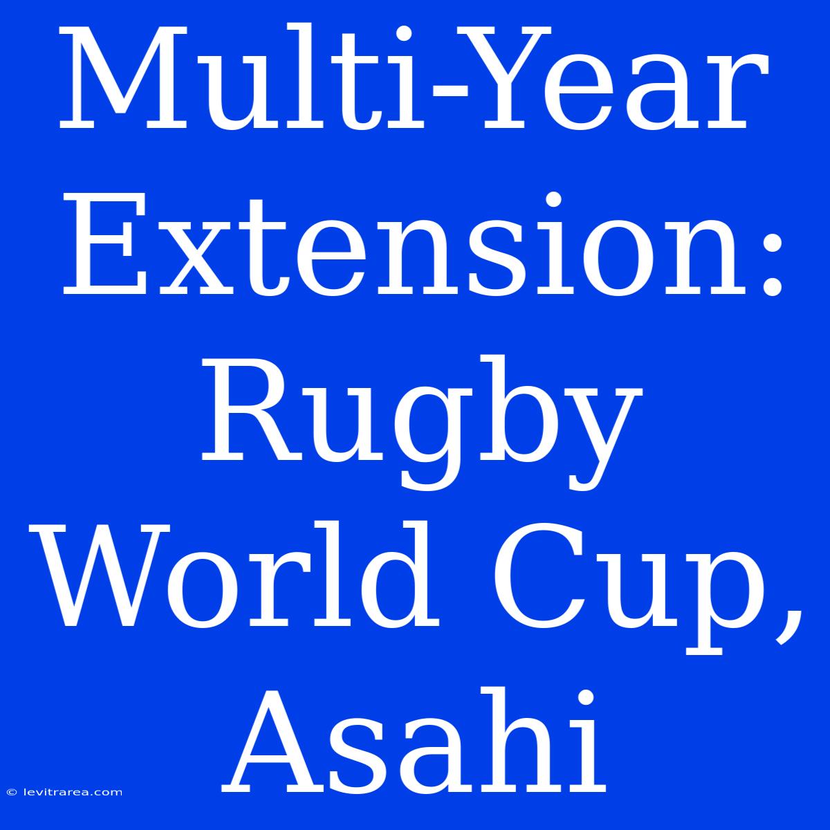 Multi-Year Extension: Rugby World Cup, Asahi