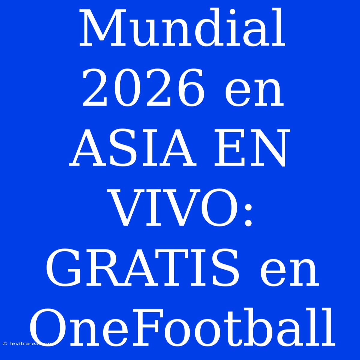 Mundial 2026 En ASIA EN VIVO: GRATIS En OneFootball