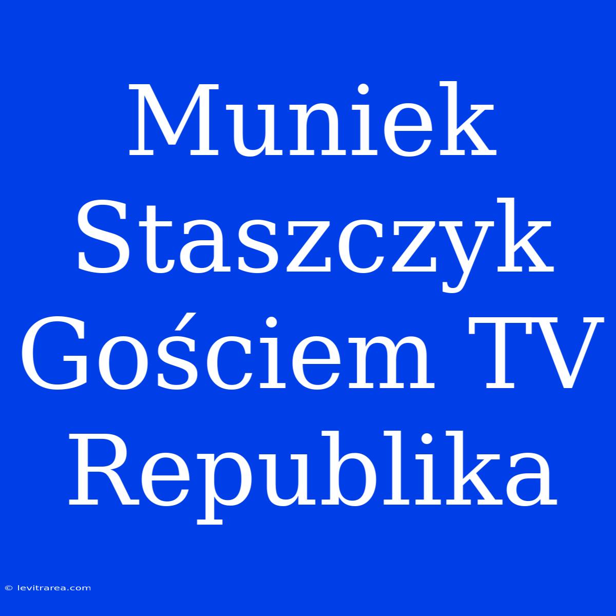 Muniek Staszczyk Gościem TV Republika