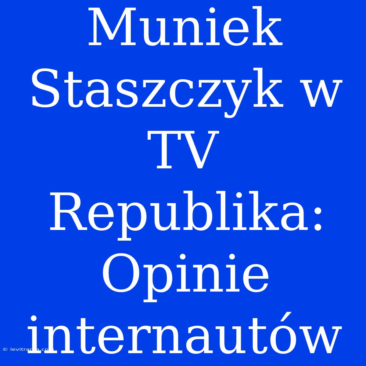 Muniek Staszczyk W TV Republika: Opinie Internautów