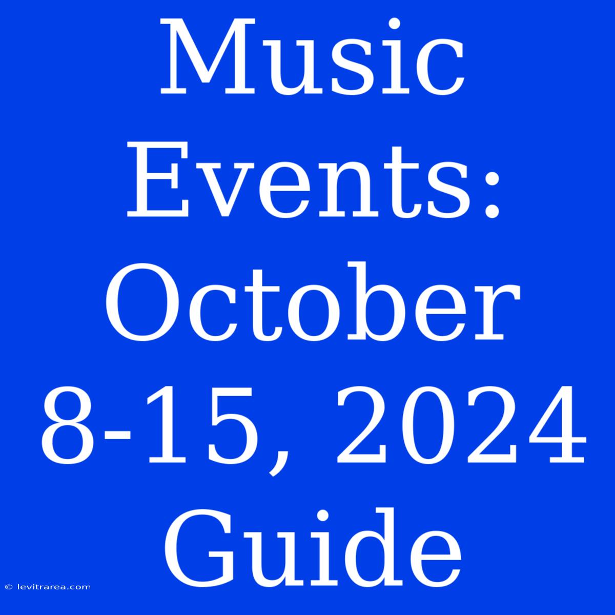 Music Events: October 8-15, 2024 Guide