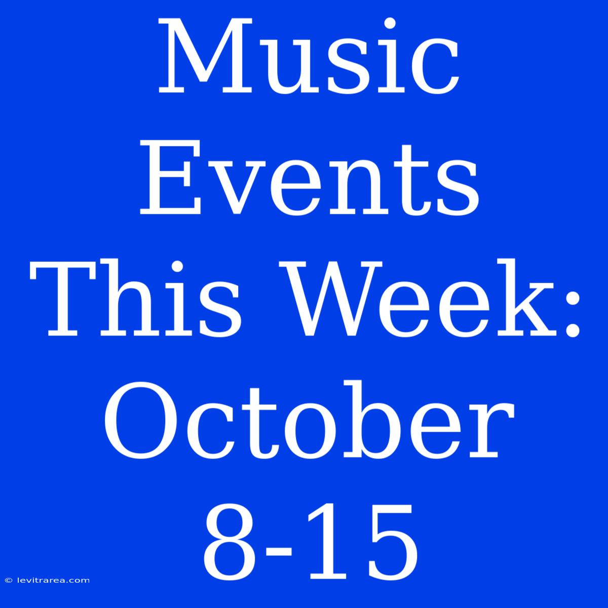 Music Events This Week: October 8-15