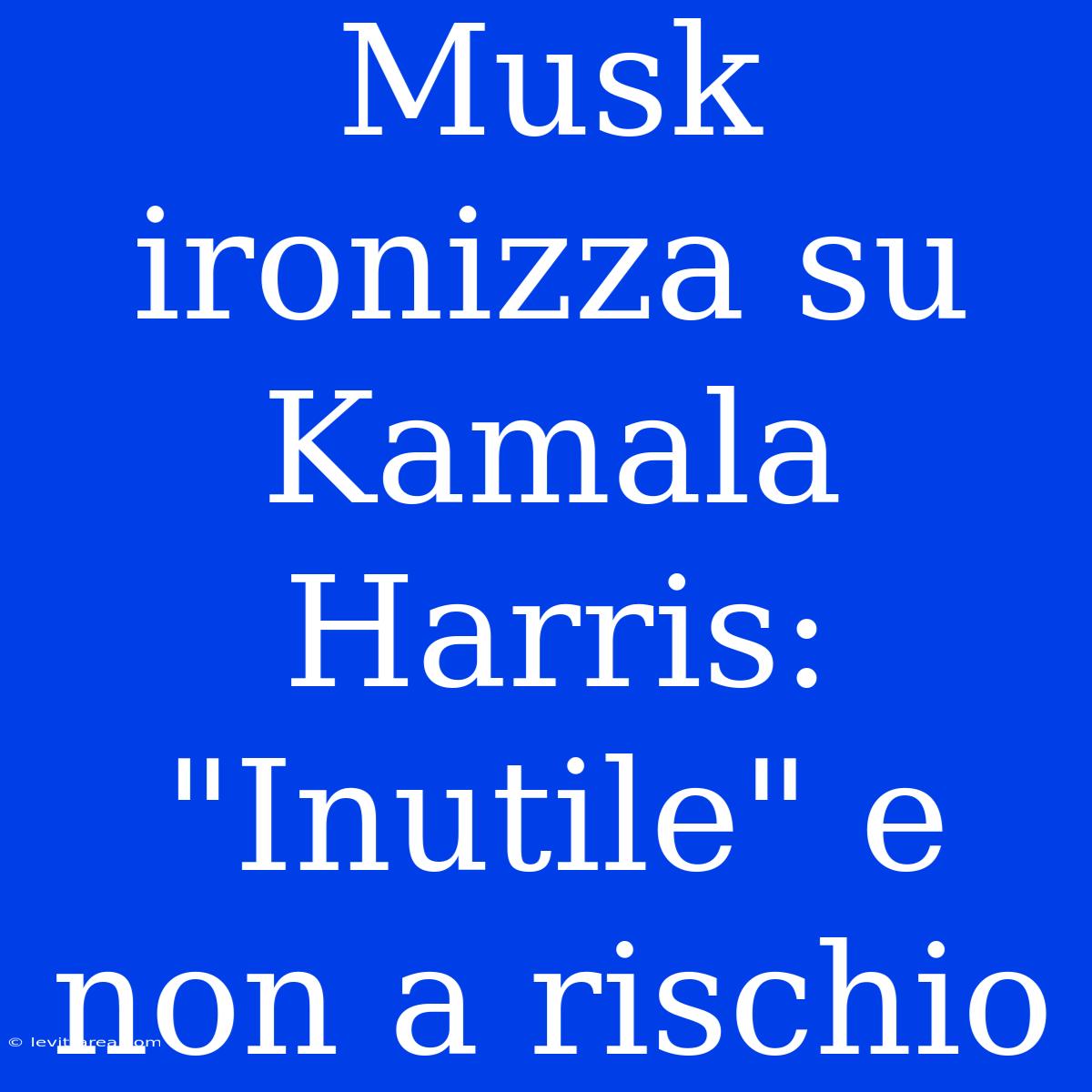 Musk Ironizza Su Kamala Harris: 