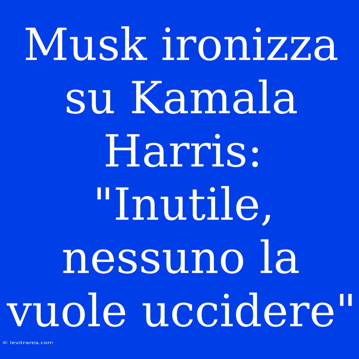 Musk Ironizza Su Kamala Harris: 