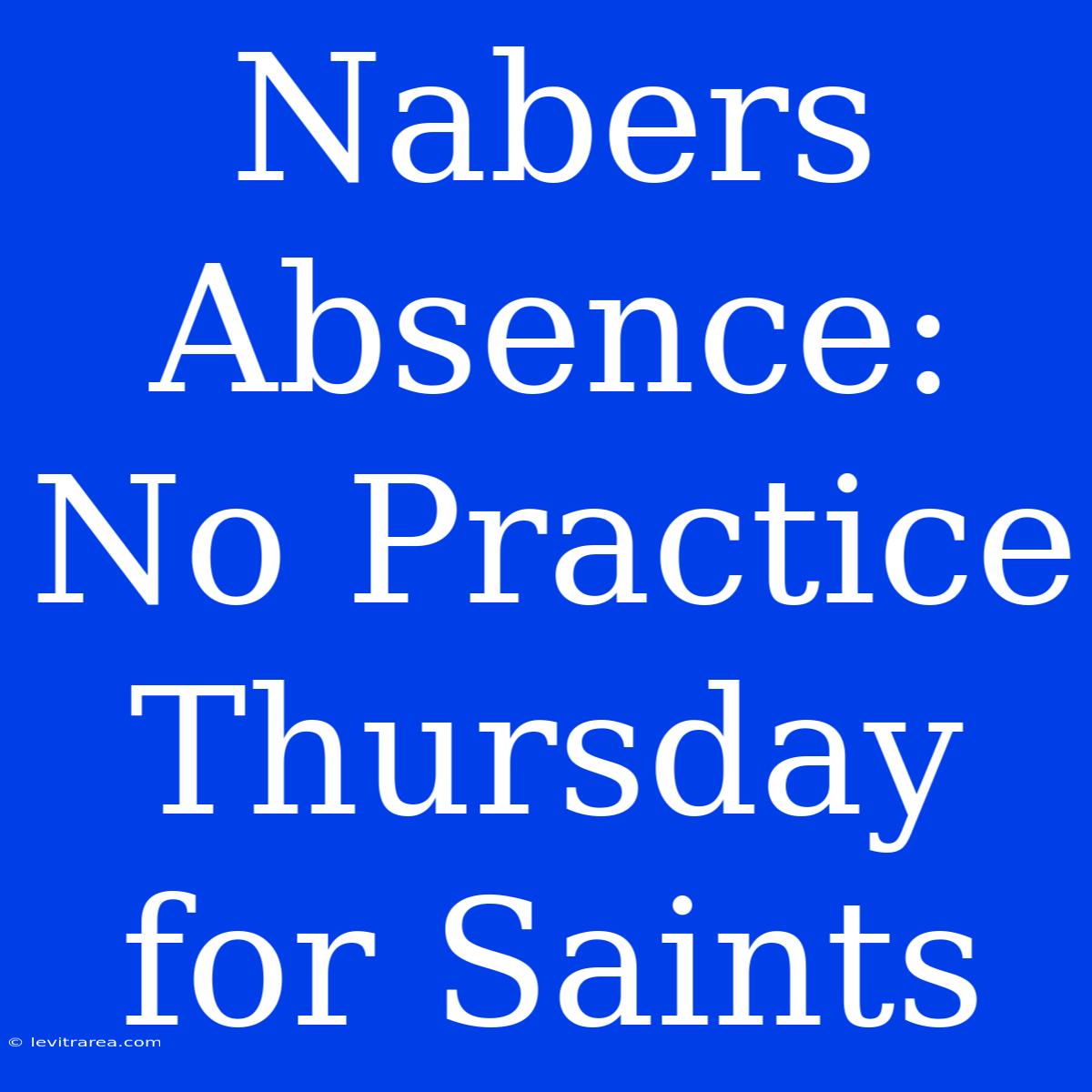 Nabers Absence: No Practice Thursday For Saints