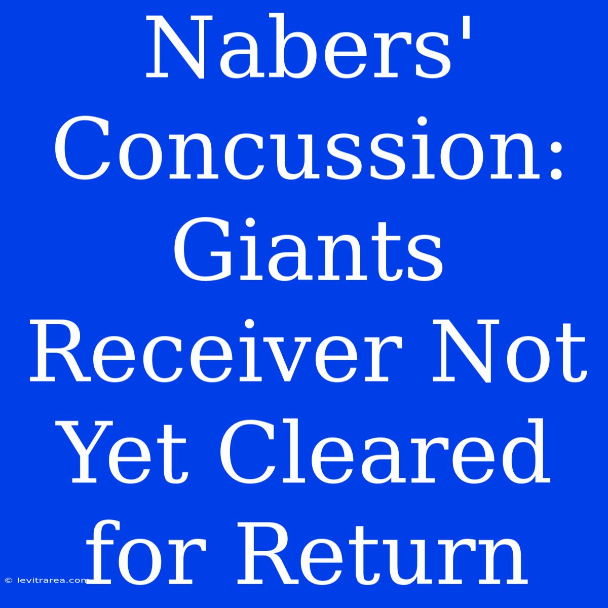 Nabers' Concussion: Giants Receiver Not Yet Cleared For Return