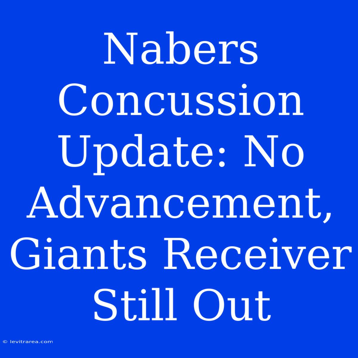 Nabers Concussion Update: No Advancement, Giants Receiver Still Out