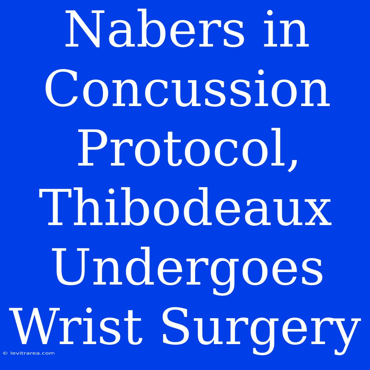 Nabers In Concussion Protocol, Thibodeaux Undergoes Wrist Surgery