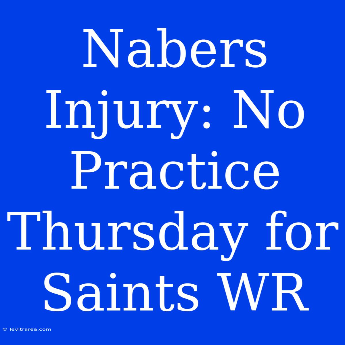 Nabers Injury: No Practice Thursday For Saints WR