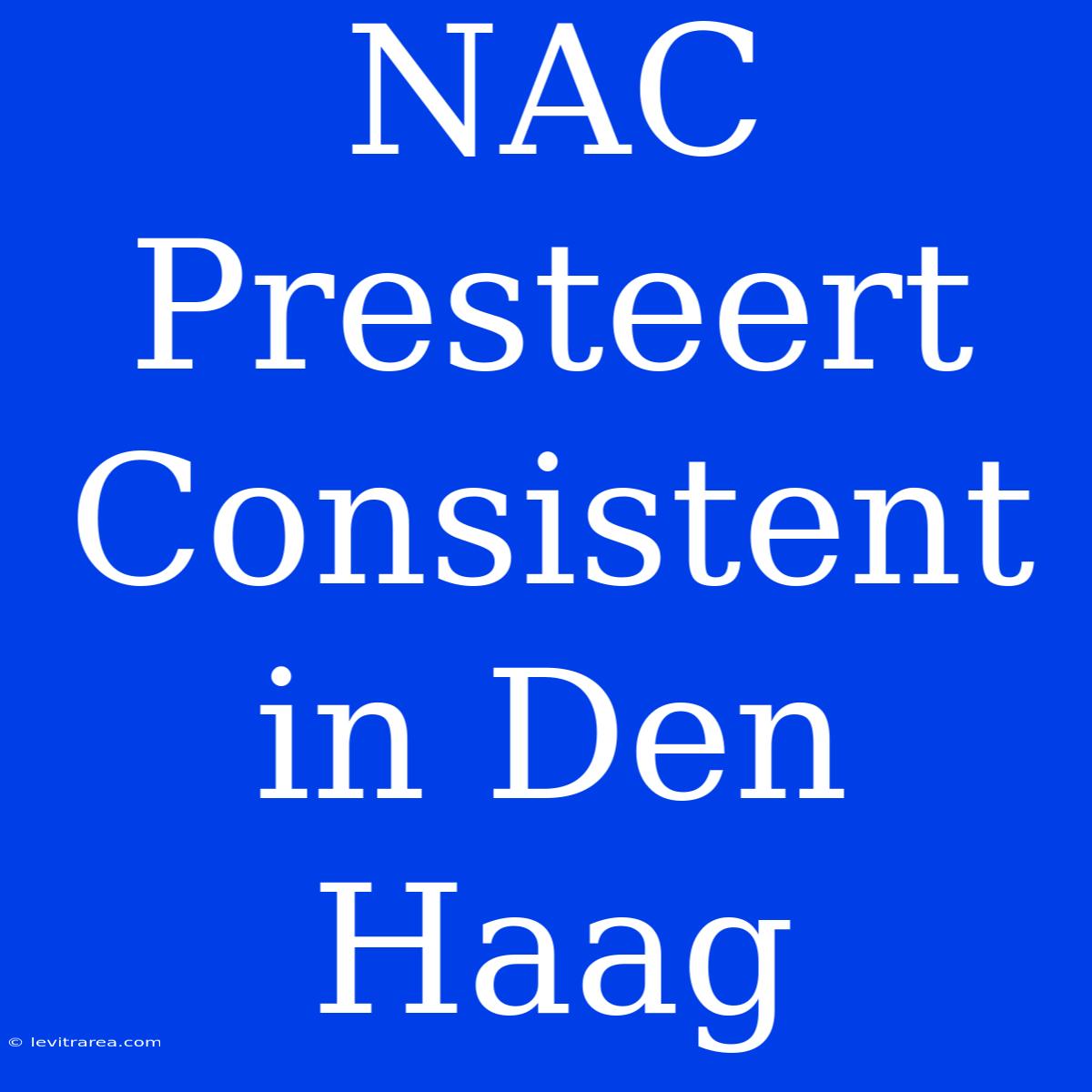 NAC Presteert Consistent In Den Haag