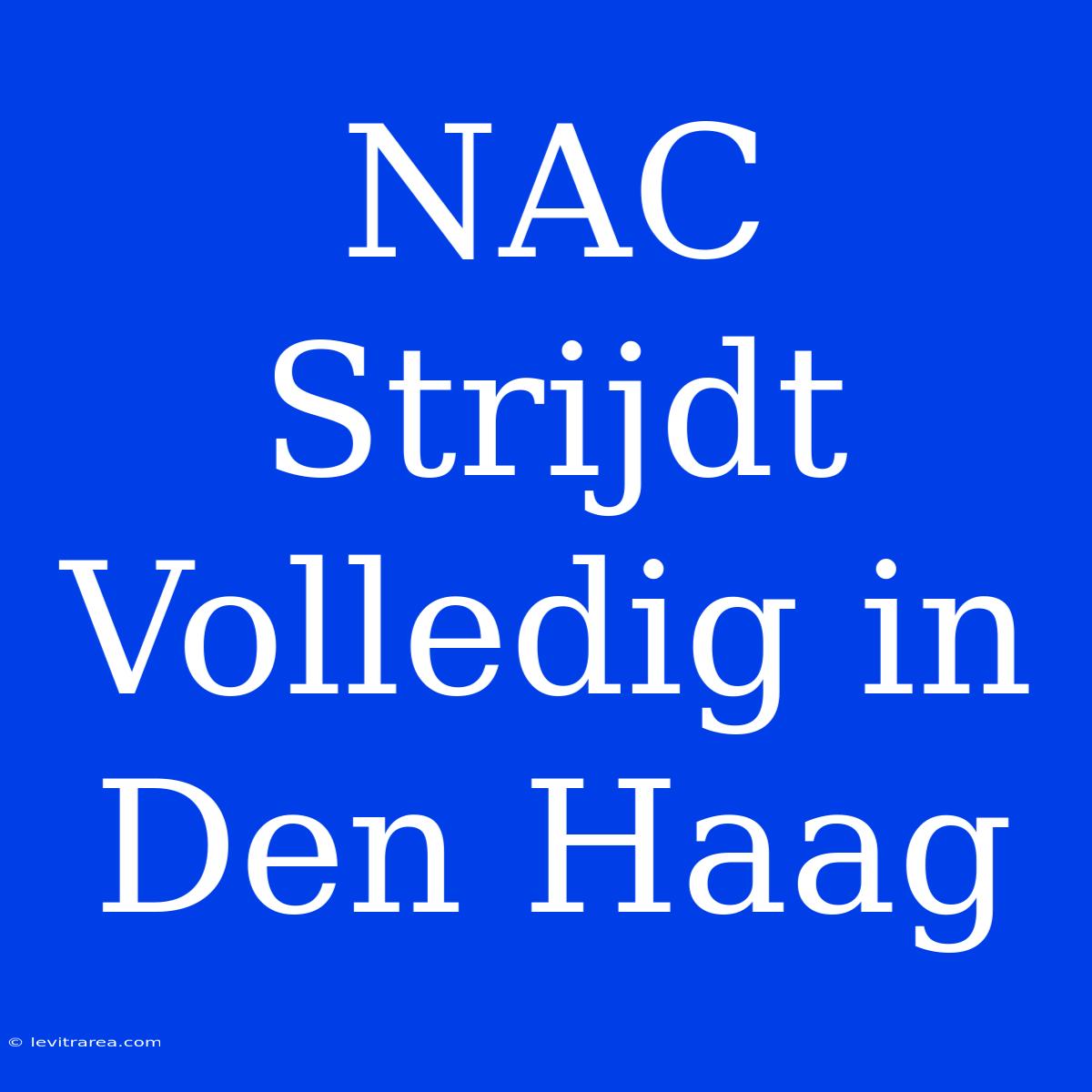 NAC Strijdt Volledig In Den Haag 