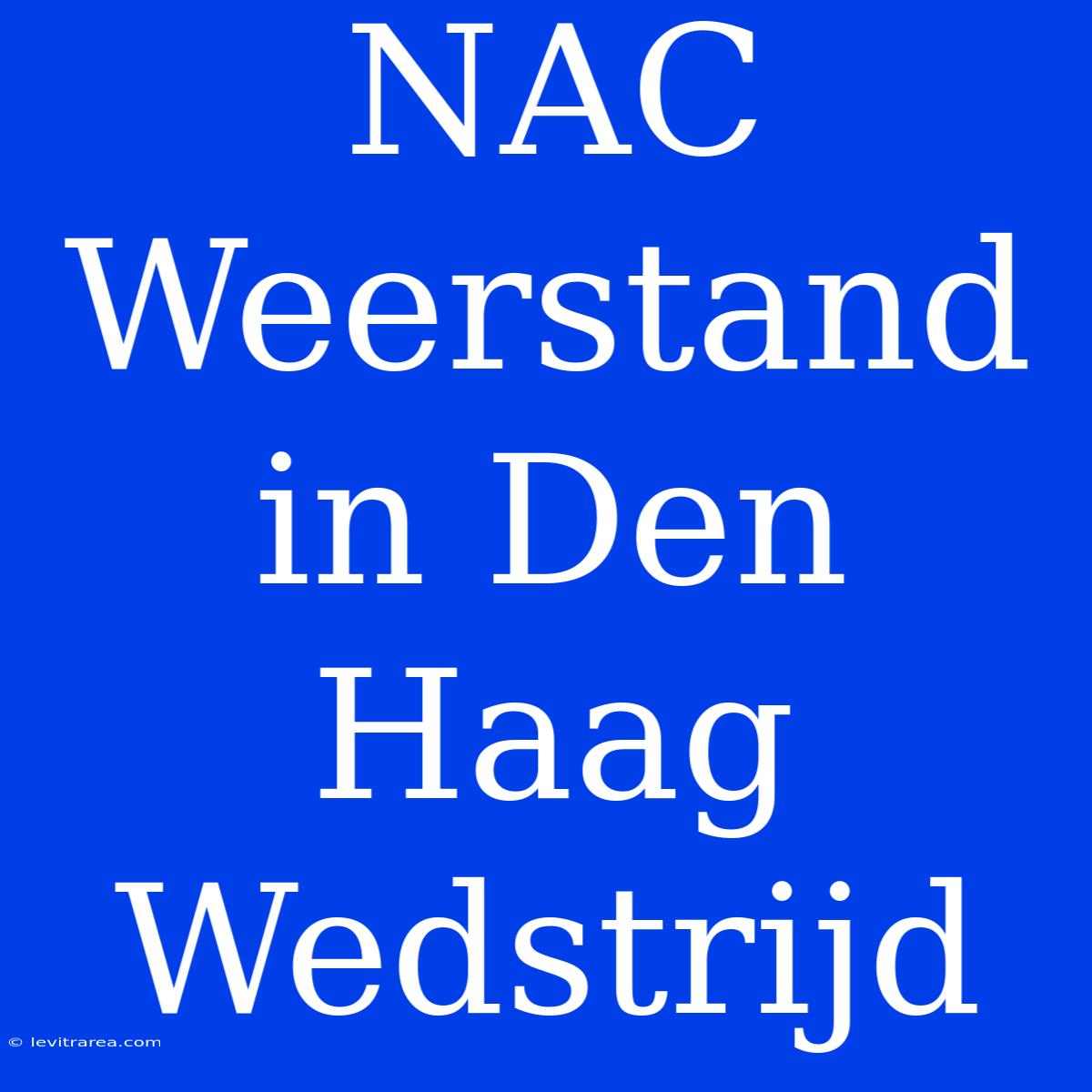 NAC Weerstand In Den Haag Wedstrijd