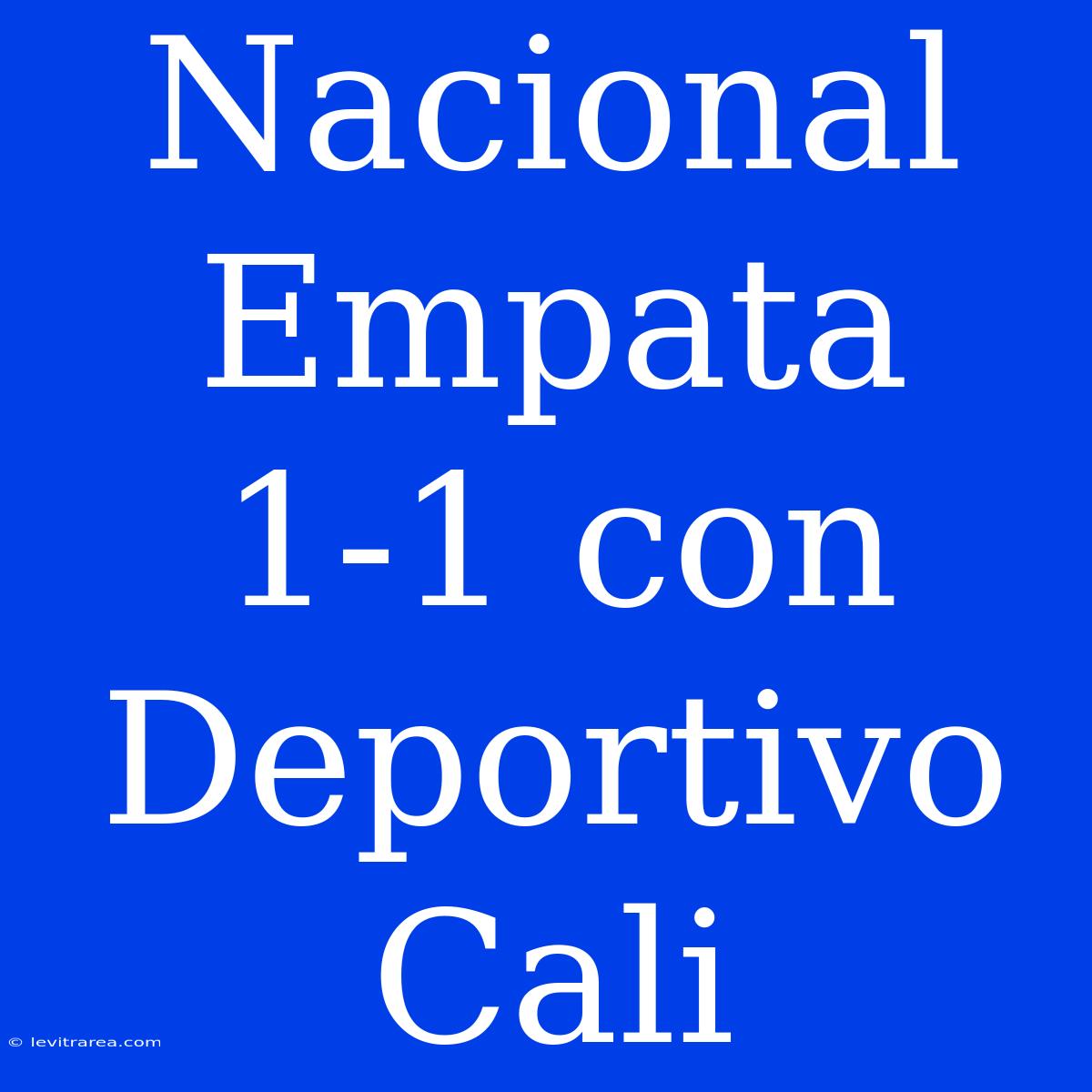 Nacional Empata 1-1 Con Deportivo Cali