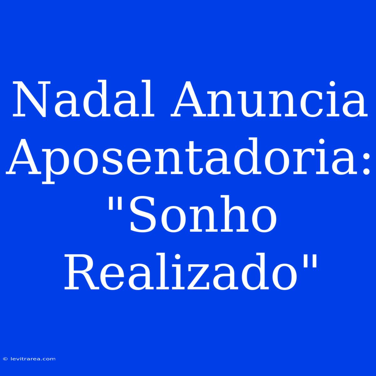 Nadal Anuncia Aposentadoria: 