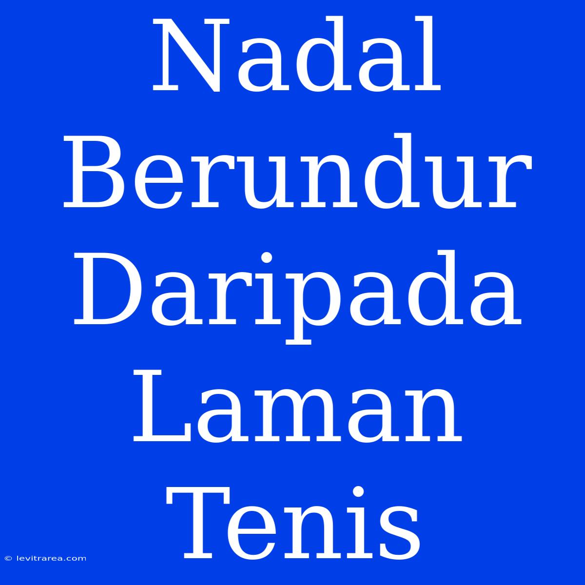 Nadal Berundur Daripada Laman Tenis