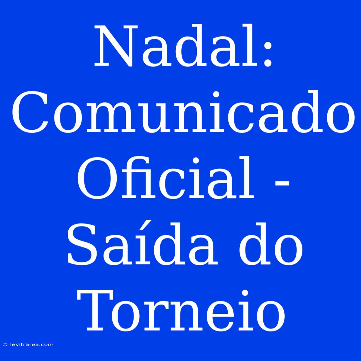 Nadal: Comunicado Oficial - Saída Do Torneio