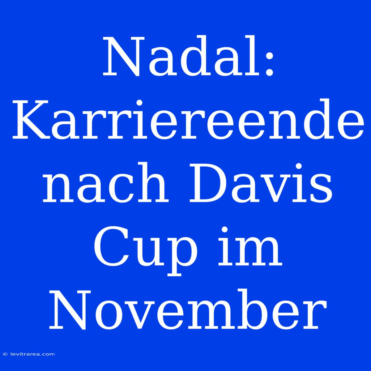 Nadal: Karriereende Nach Davis Cup Im November