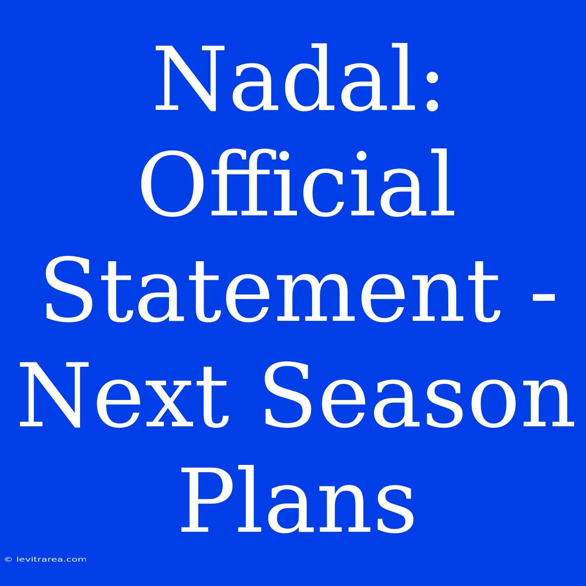 Nadal: Official Statement - Next Season Plans 