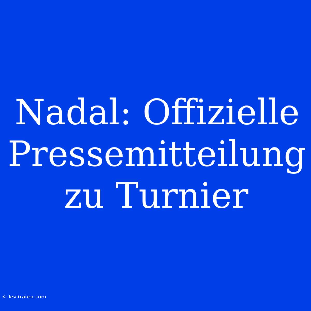 Nadal: Offizielle Pressemitteilung Zu Turnier