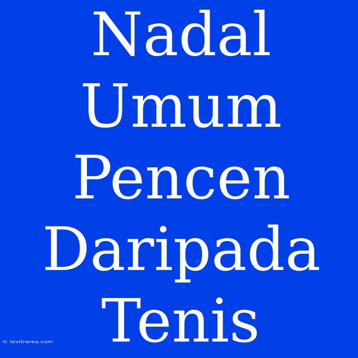 Nadal Umum Pencen Daripada Tenis