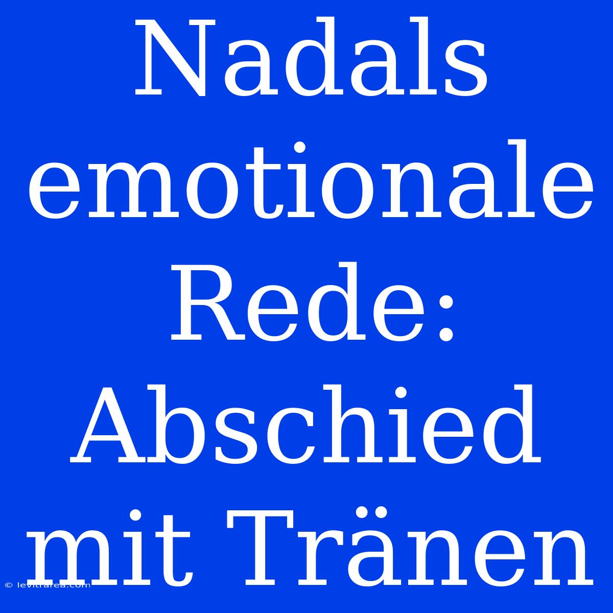 Nadals Emotionale Rede: Abschied Mit Tränen