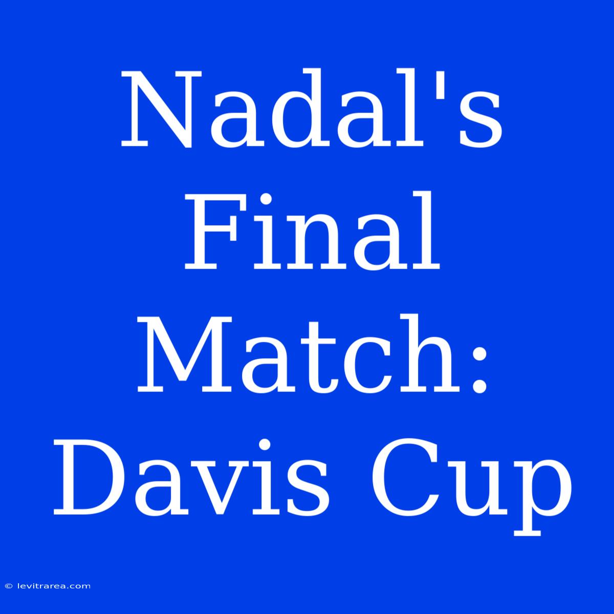 Nadal's Final Match: Davis Cup 