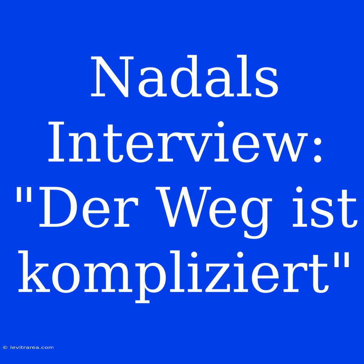 Nadals Interview: 