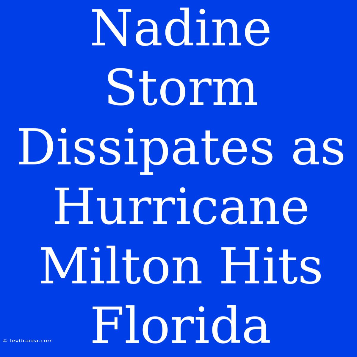 Nadine Storm Dissipates As Hurricane Milton Hits Florida