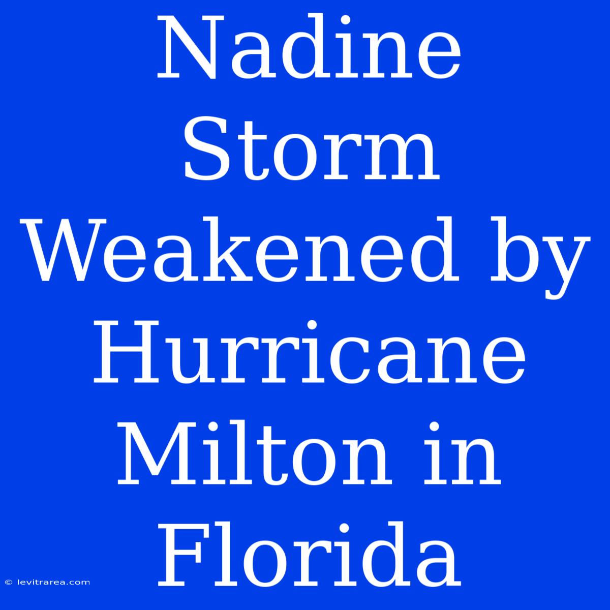 Nadine Storm Weakened By Hurricane Milton In Florida