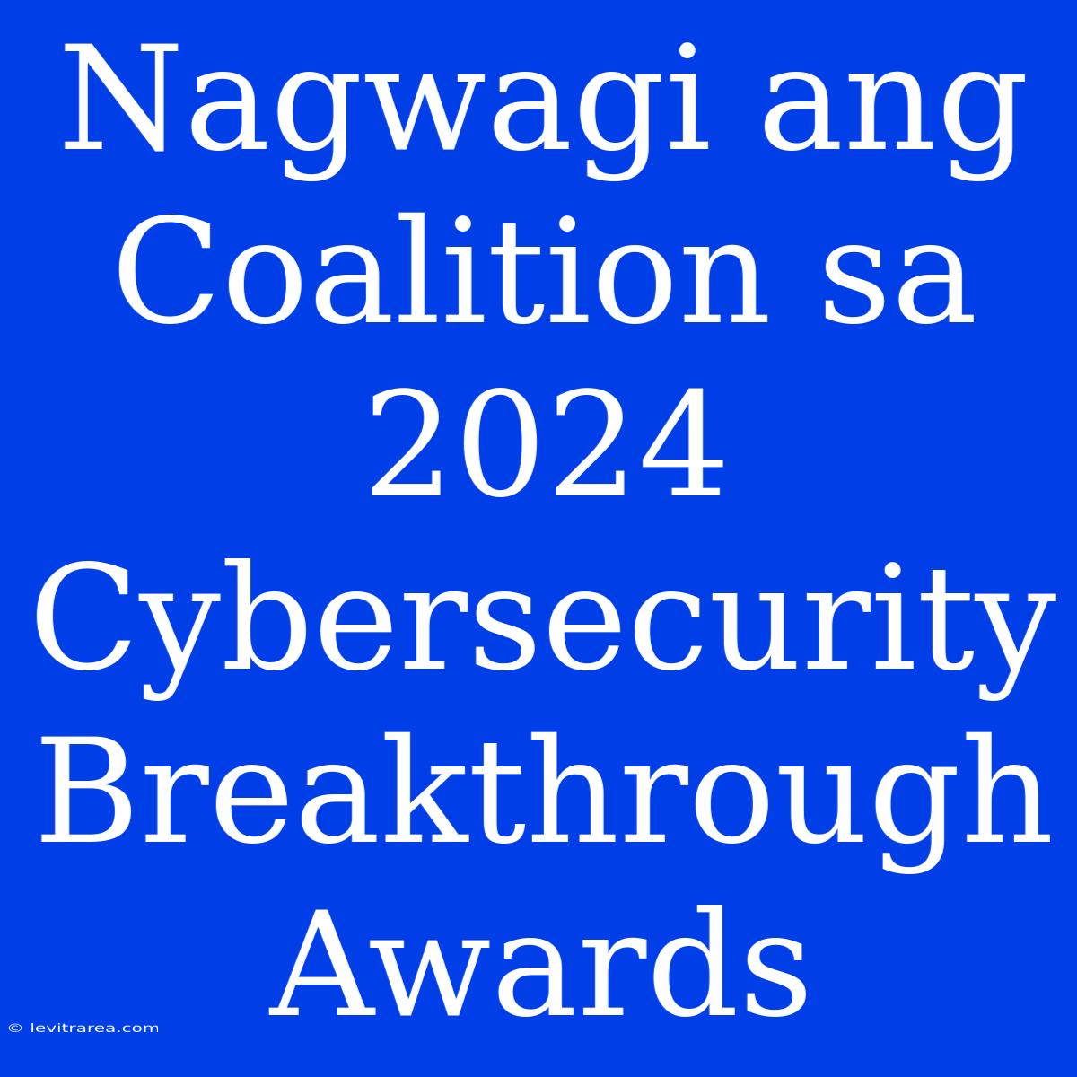 Nagwagi Ang Coalition Sa 2024 Cybersecurity Breakthrough Awards