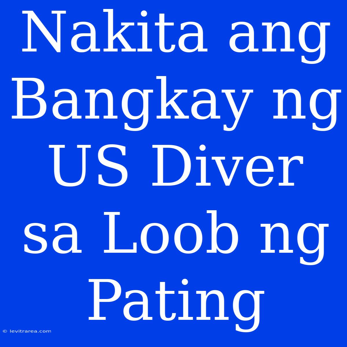 Nakita Ang Bangkay Ng US Diver Sa Loob Ng Pating