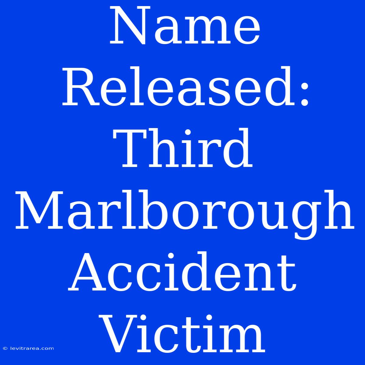 Name Released: Third Marlborough Accident Victim