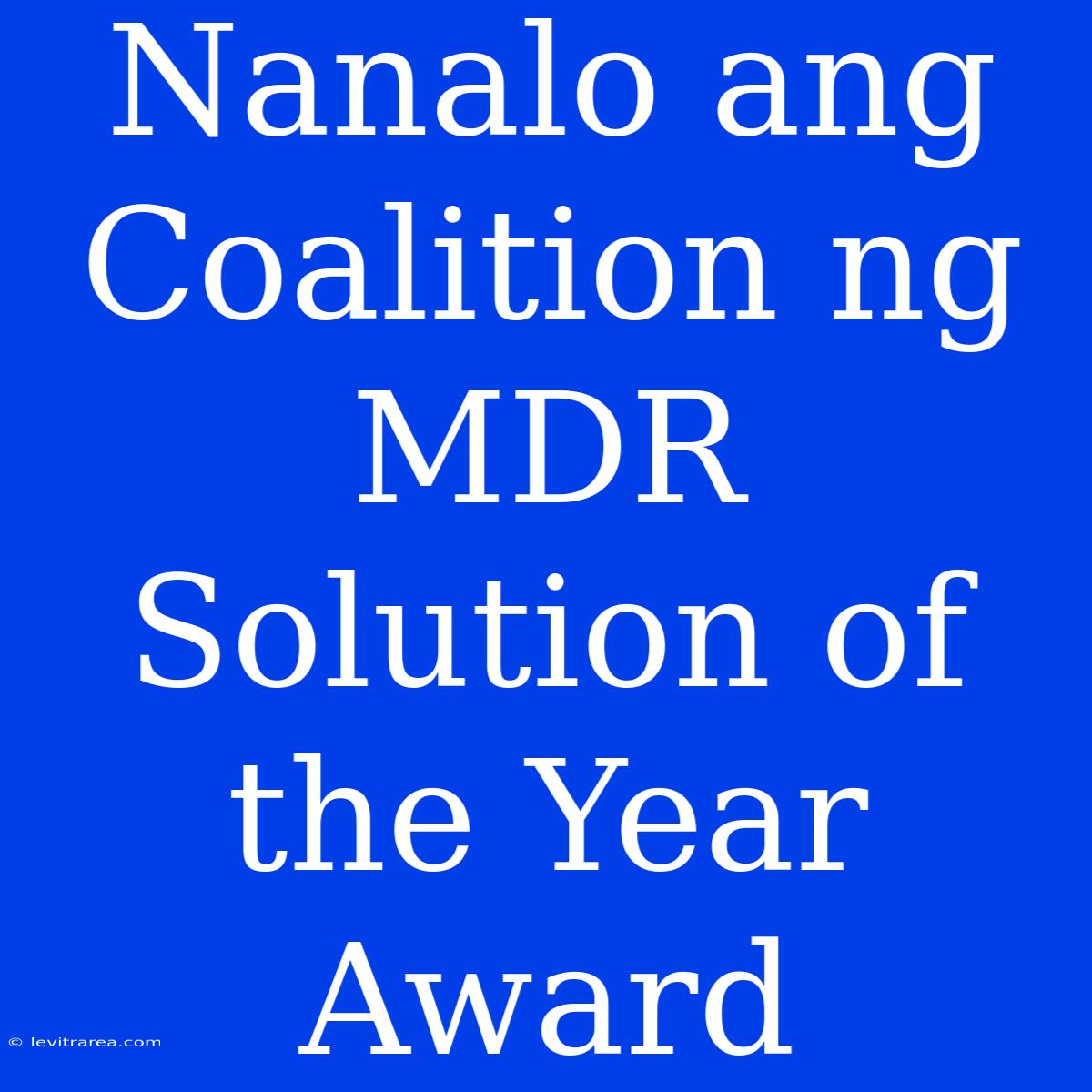 Nanalo Ang Coalition Ng MDR Solution Of The Year Award