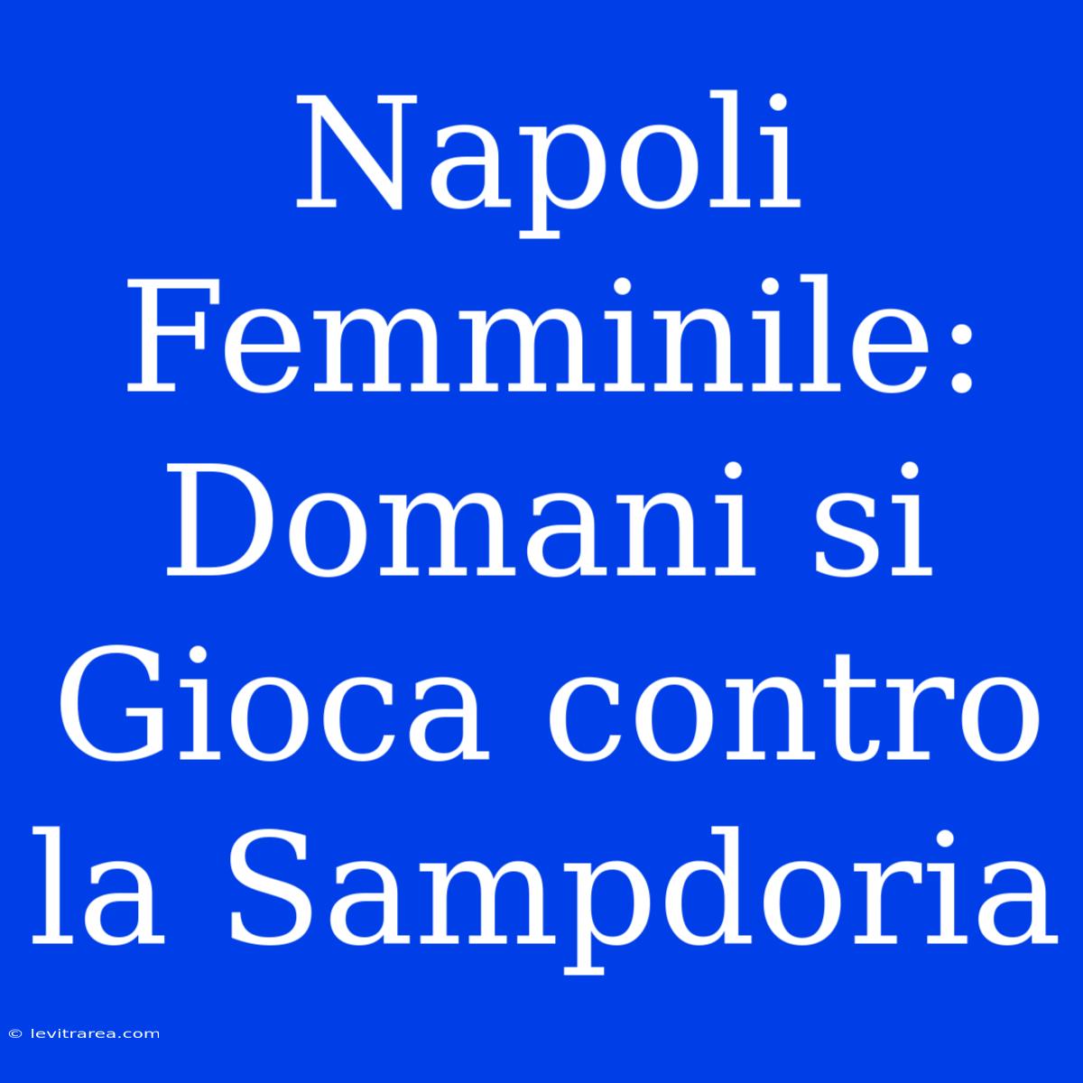 Napoli Femminile: Domani Si Gioca Contro La Sampdoria